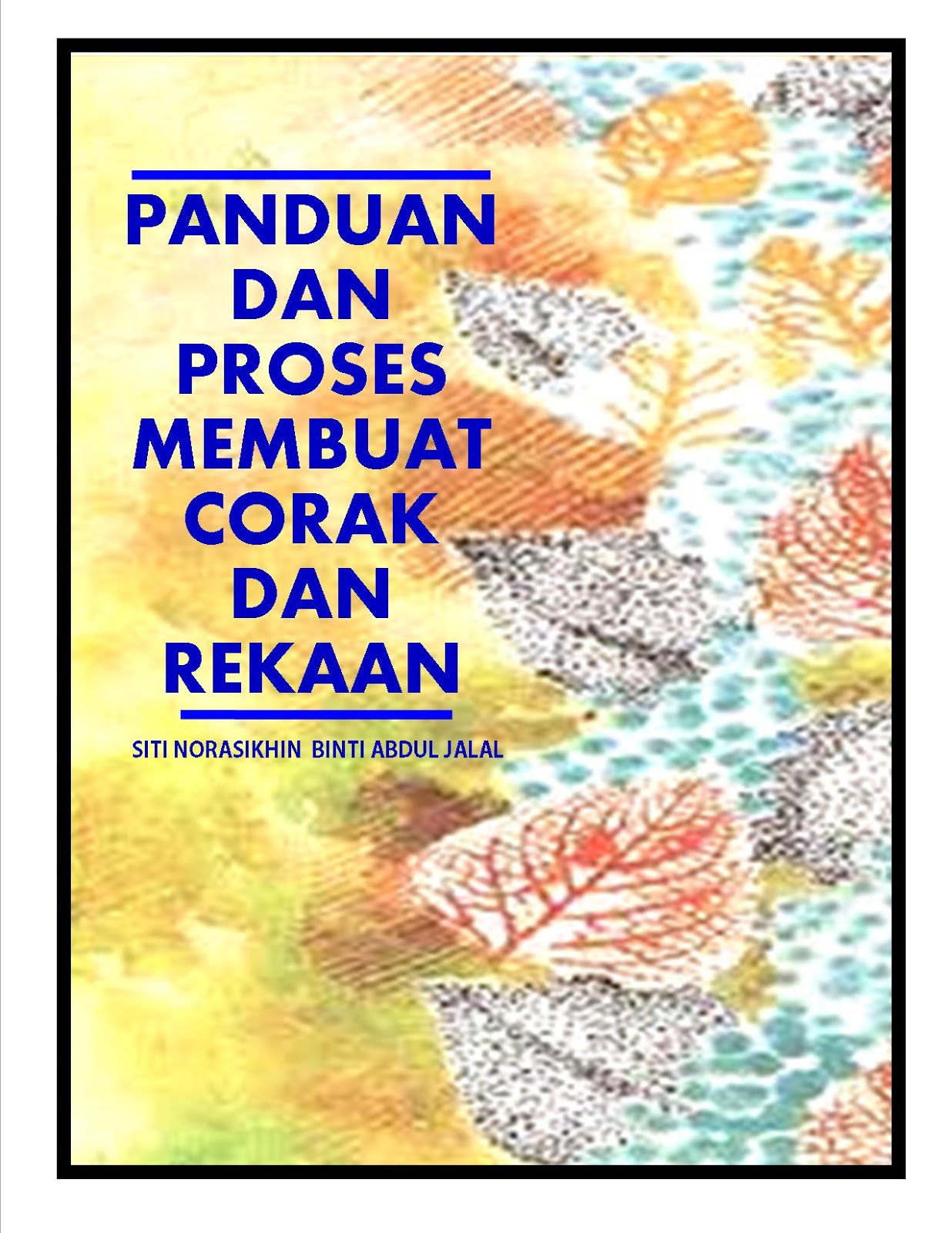 PANDUAN DAN PROSES MEMBUAT CORAK DAN REKAAN