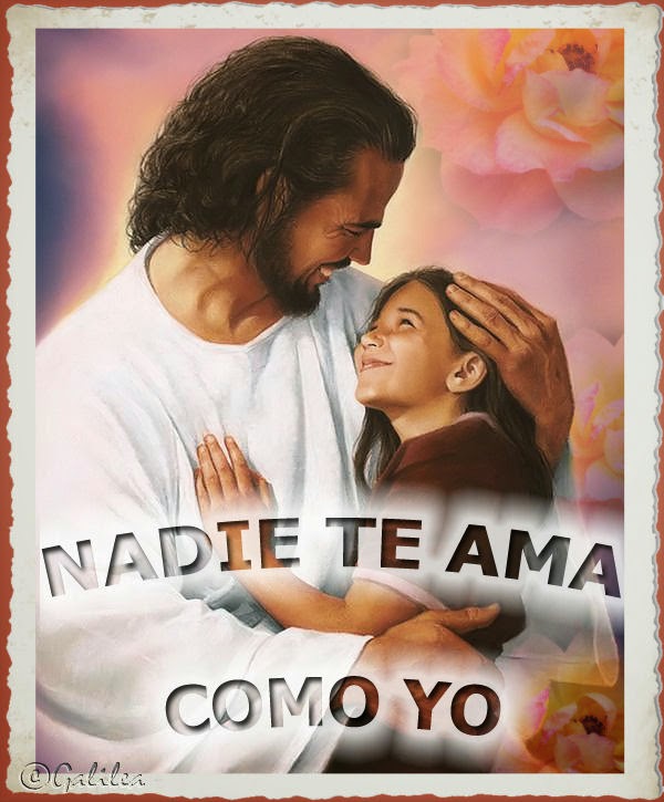 Imágenes religiosas de Galilea: Nadie te ama como yo