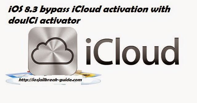 download doulci: iOS 8.3 bypass iCloud activation using ...