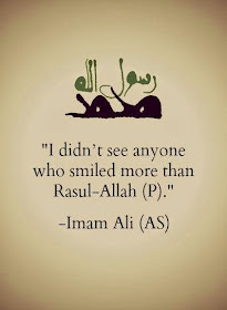  I didn't see anyone who smiled more than Rasul-Allah (PBUH)