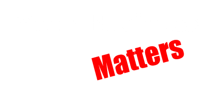 Your Business Matters