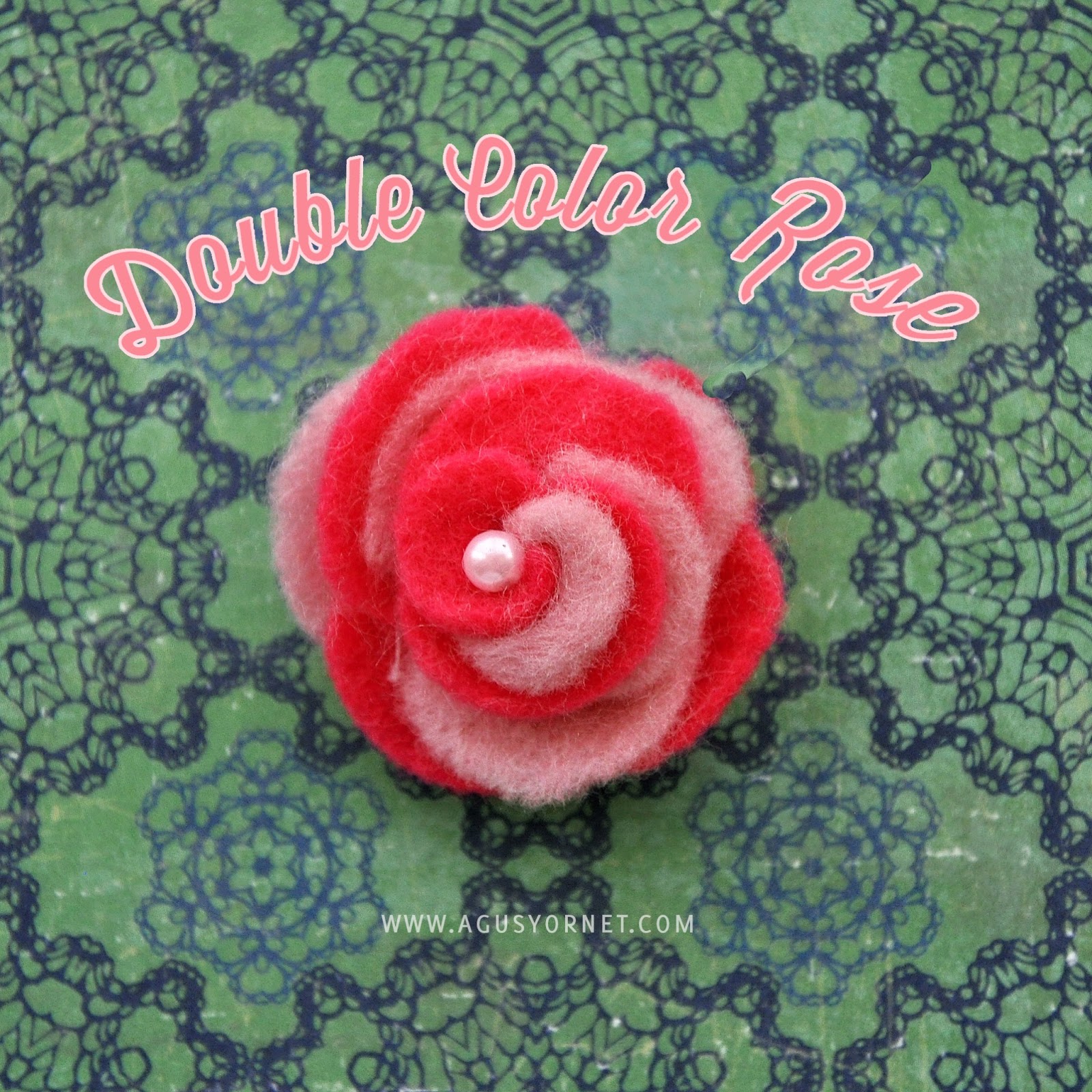 DIY Double Color Felt Rose Agus Blog