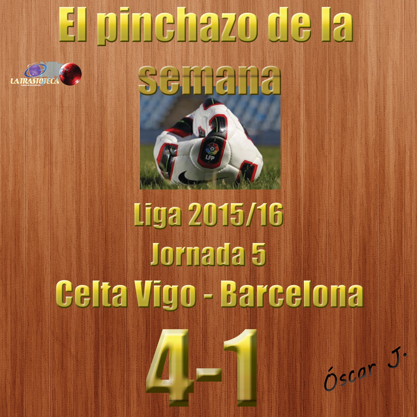 Celta de Vigo 41 Barcelona. Liga 2015/16. Jornada 5. El pinchazo de la semana. LA TRASTOTECA