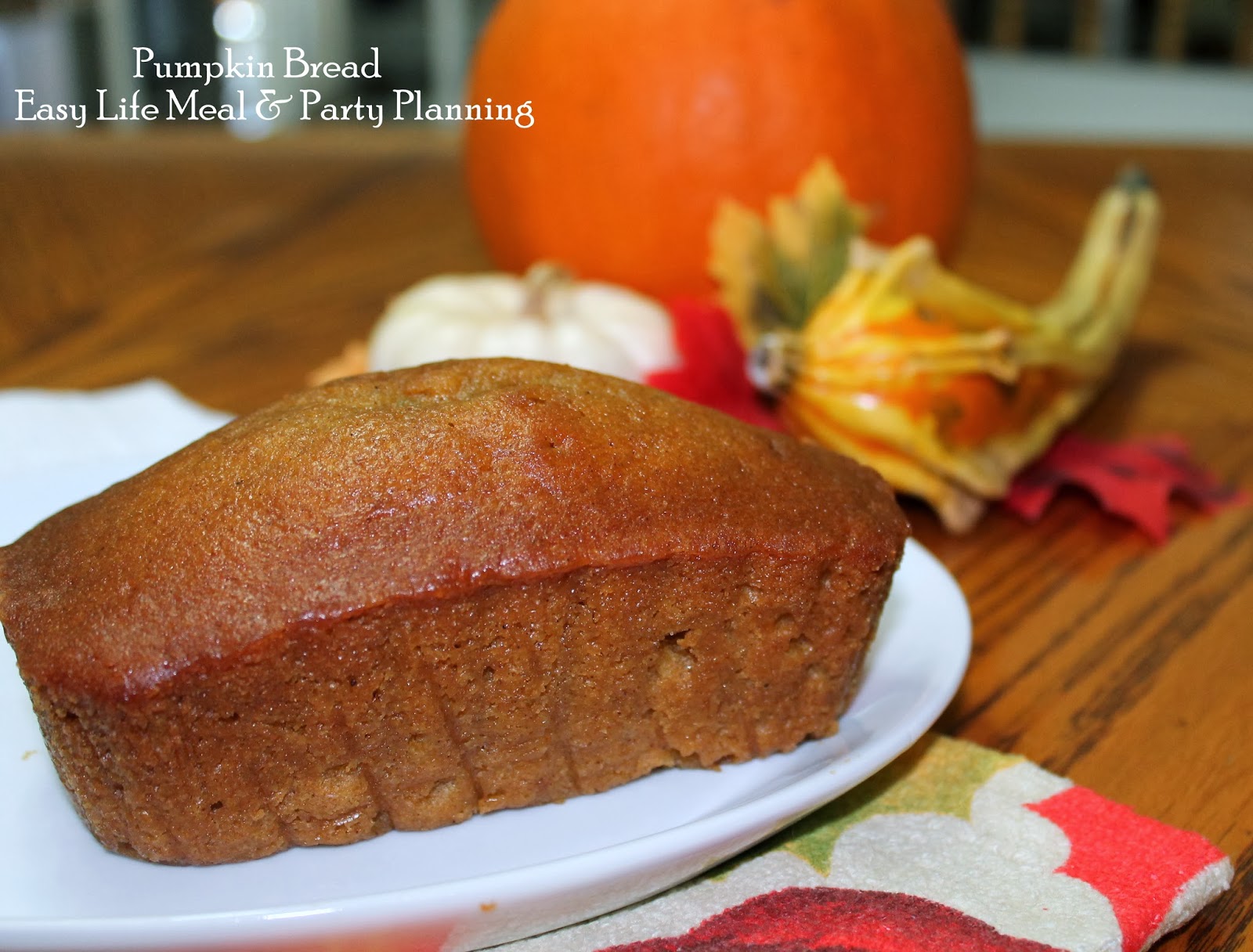 The Very Best Pumpkin Bread: Easy Life Meal & Party Planning