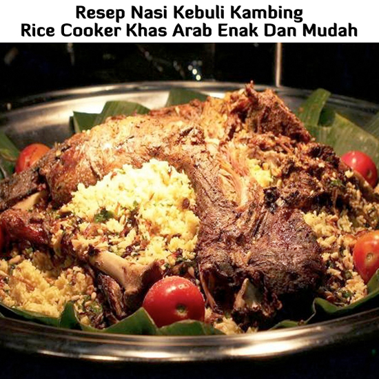 Resep Masakan Enak: Resep Nasi Kebuli Kambing Rice Cooker Khas Arab
