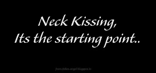 Neck Kissing, Its the starting point.. 