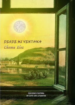 DESDE MI VENTANA <br> Chema Elez