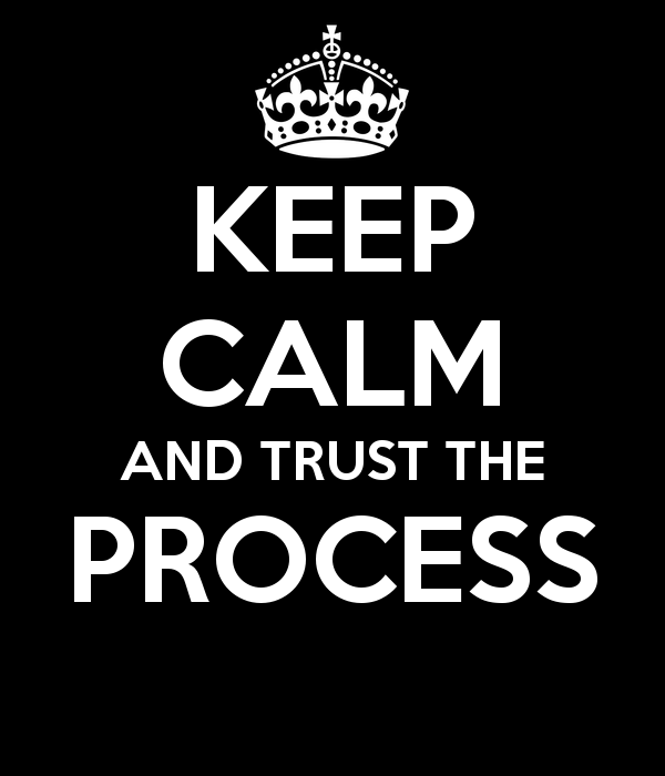 keep-calm-and-trust-the-process-6.png