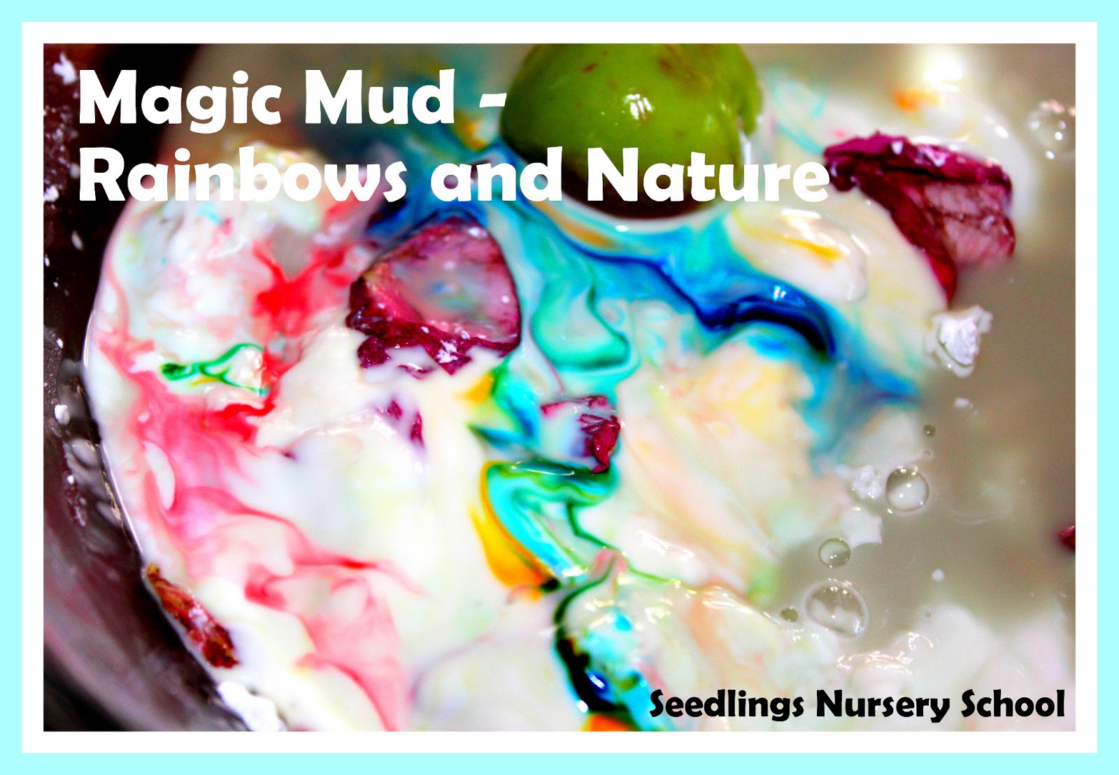 Seedlings Nursery School Magic Mud Rainbows and Nature