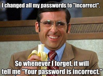 i-changed-all-my-passwords-to-incorrect.jpg