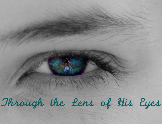 Through the Lens of His eyes