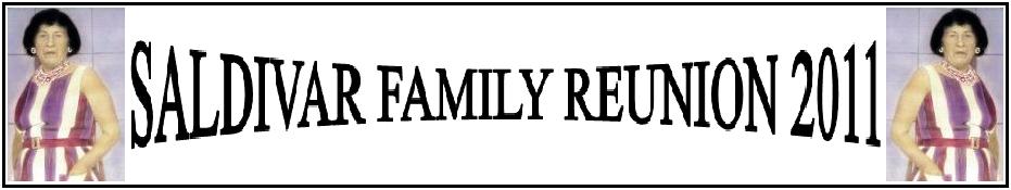 SALDIVAR FAMILY REUNION 2011