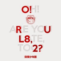 BTS : O! R U L8, 2?