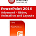 PowerPoint 2010 Advanced - Slides, Animation and Layouts