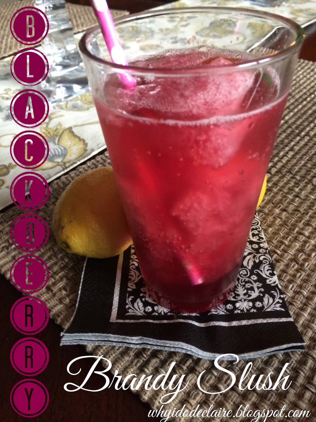 I do deClaire Blackberry Brandy Slush