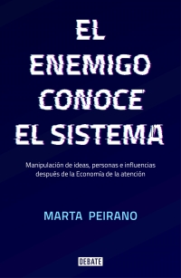 EL ENEMIGO CONOCE EL SISTEMA - Marta Peirano - Editorial Debate