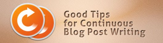 Tips for Continuous Blog Post Writing