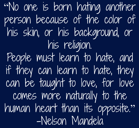  Nelson Mandela Quote - No one is born hating another person
