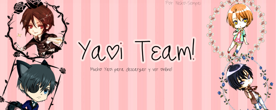 ¡Yaoi Team!  ❀◕‿◕❀ ♡+♡=❤²
