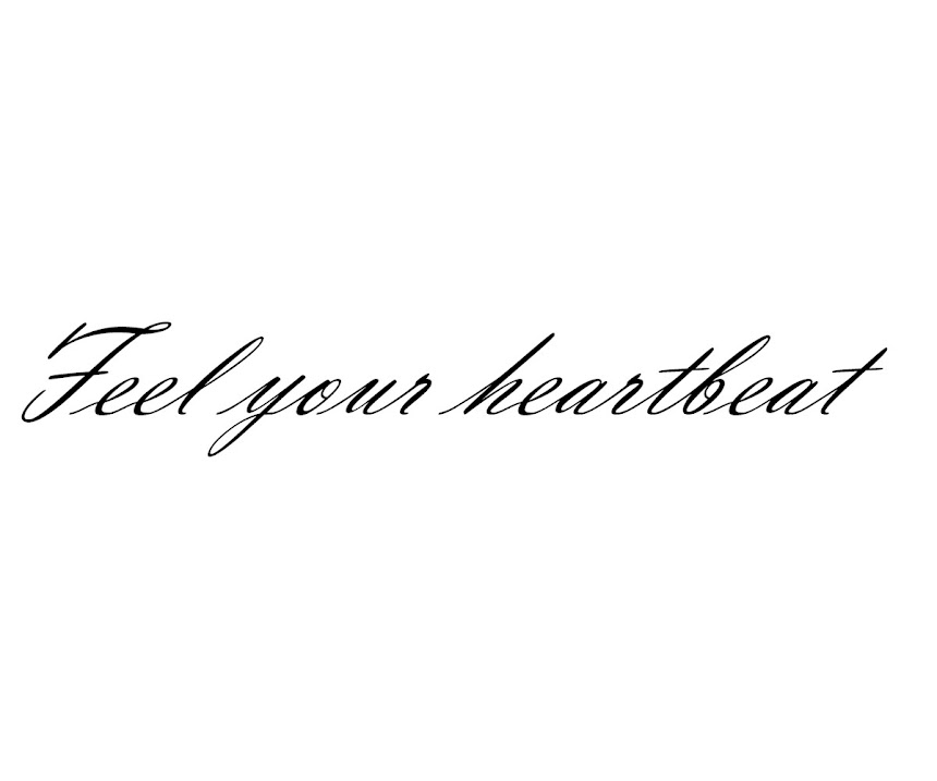 Feel your heartbeat.