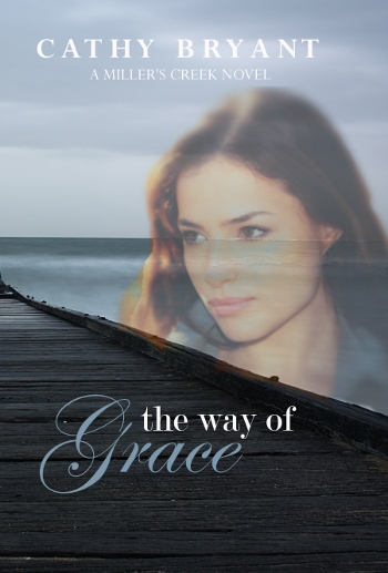 The Way of Grace (Miller's Creek Novels) Cathy Bryant
