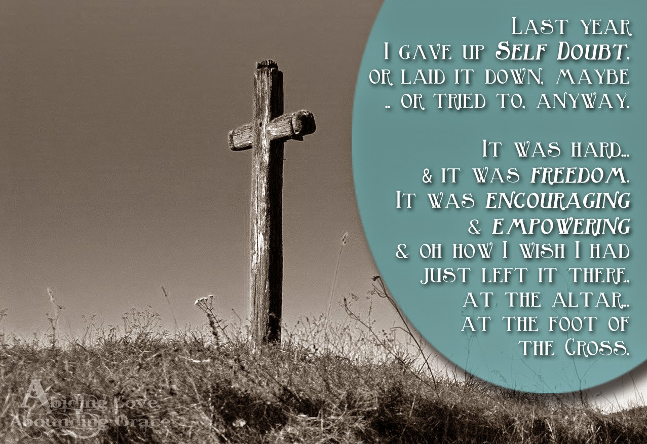 Abiding Love, Abounding Grace Lent the Giving In, the Giving Up, and