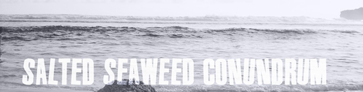 Salted Seaweed Conundrum