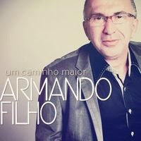 Armando Filho Um Caminho Maior