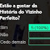Sondagem - Estão a gostar da História do Vizinho Perfeito?