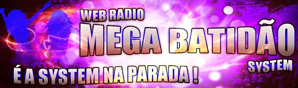 Radio Mega Batidão System #É a System Na Parada 