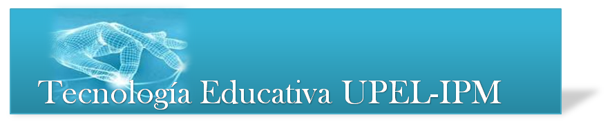 Tecnología Educativa UPEL-IPM