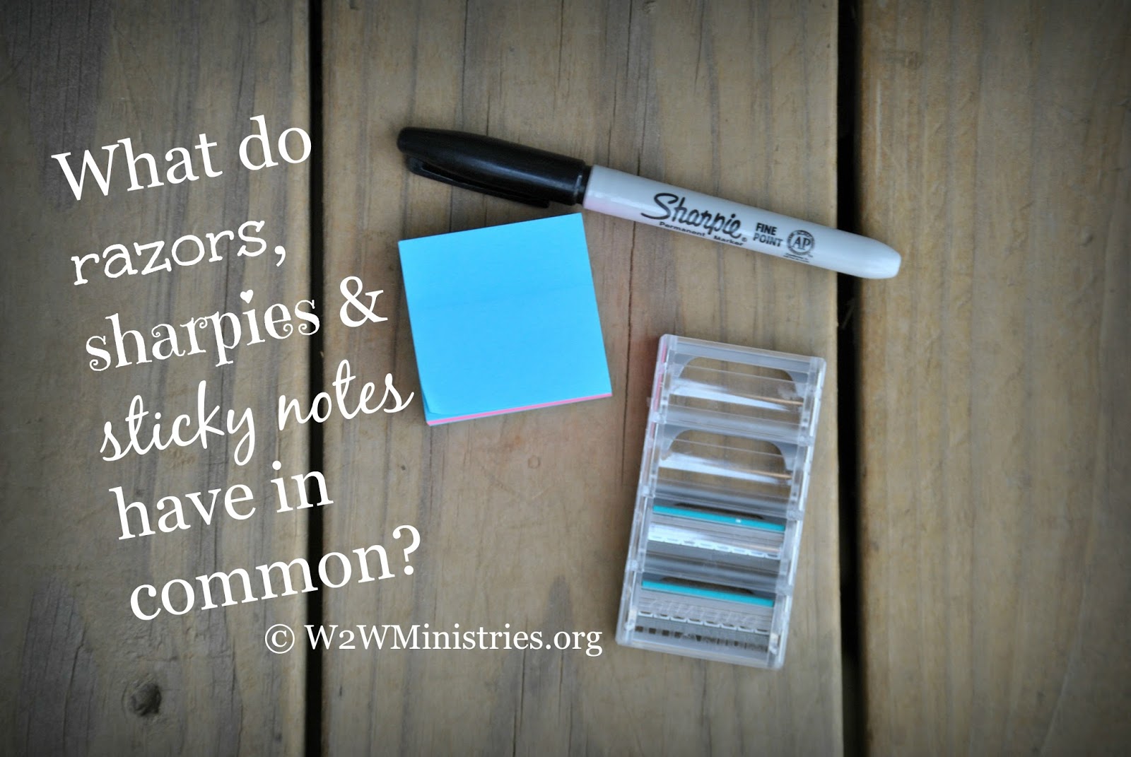 Woman to Woman What Do Razors, Sharpies and Sticky Notes Have in Common?
