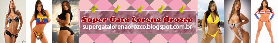 Super Gata Lorena Orozco