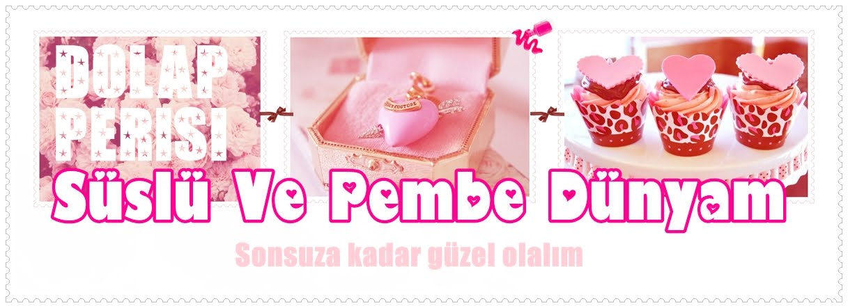 Süslü ve Pembe Dünyam