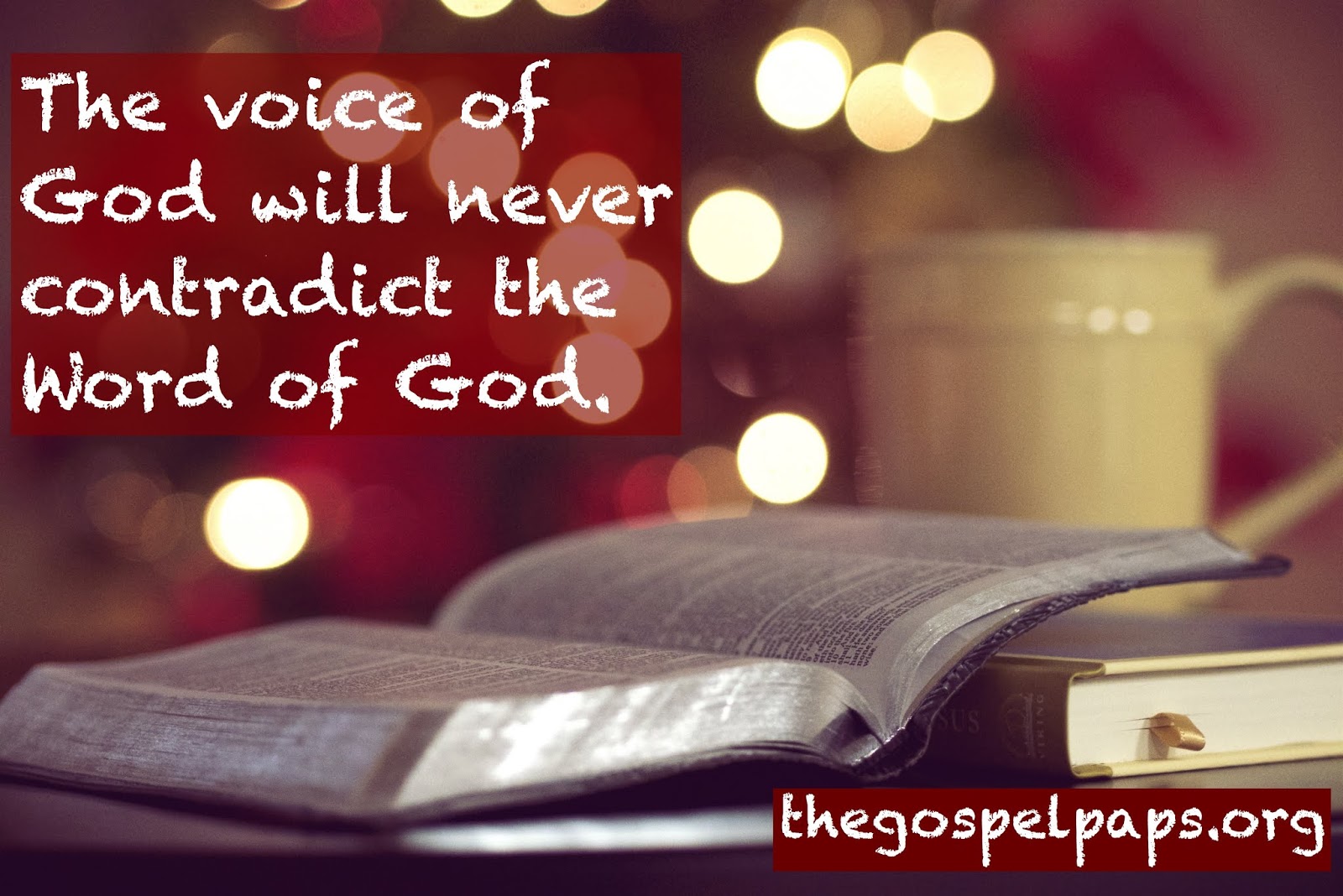 Regardless of the way God chooses to reveal Himself or 'speak' to us today, He will never contradict His Word.