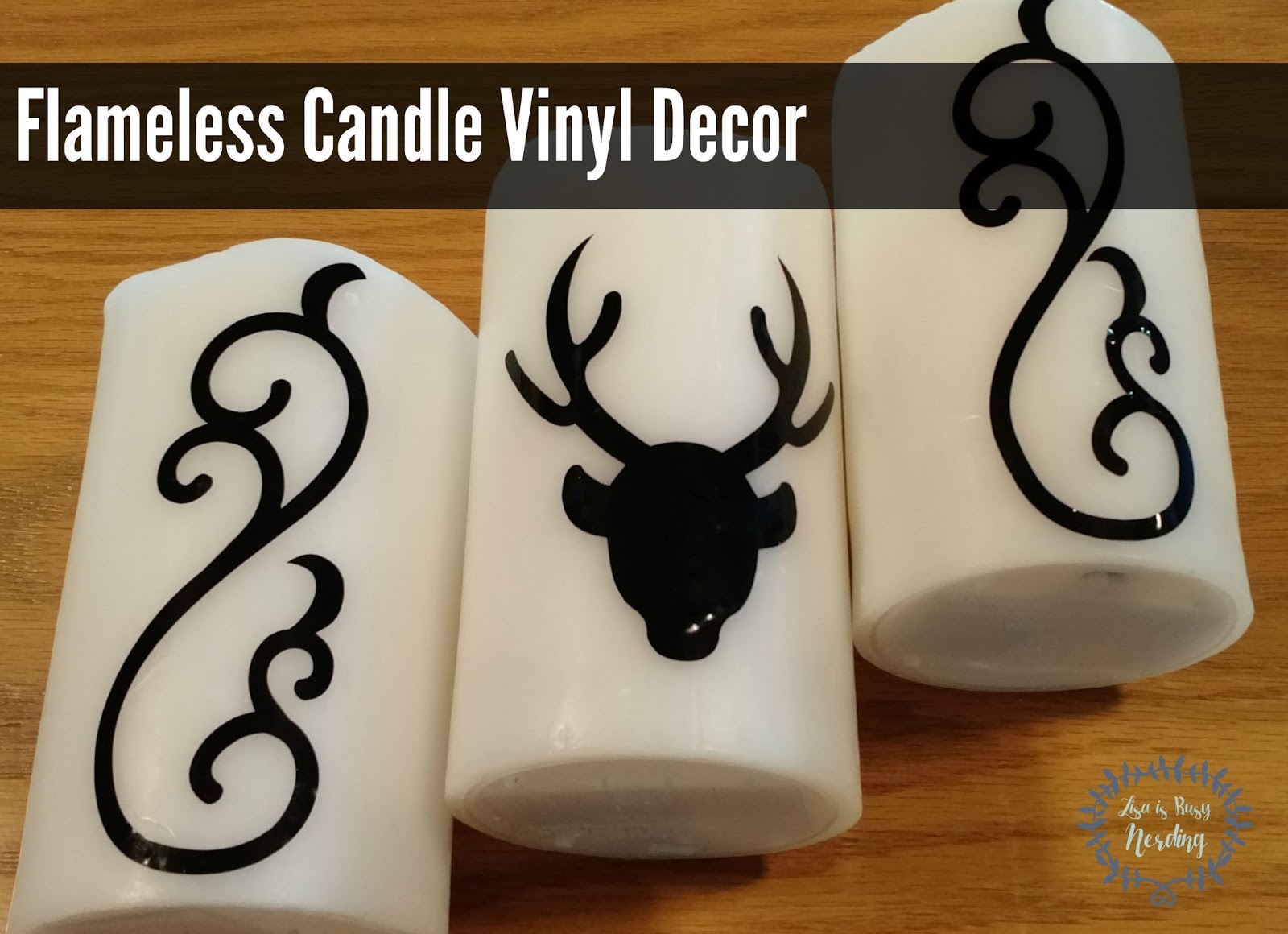 Lisa is Busy Nerding Quick & Easy Vinyl Project Flameless Candle Decor!