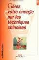 Gérer votre énergie par les techniques chinoises