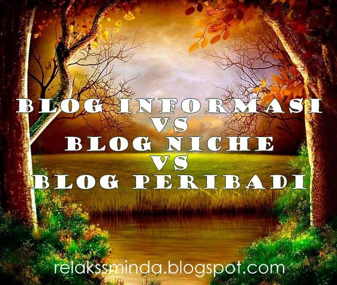 Blog Informasi vs Blog Niche vs Blog Peribadi