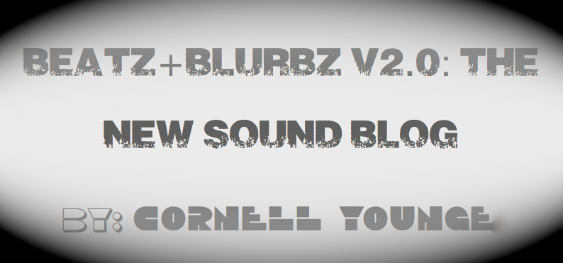 Beatz+Blurbz v2.0: TheNewSoundBlog (by Cornell Younge)
