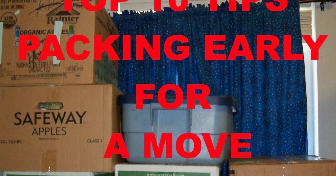 Top 10 Tips for Packing Early for a Move