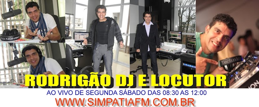 RODRIGÃO LOCUTOR DA SIMPATIA FM 89,3 E DJ