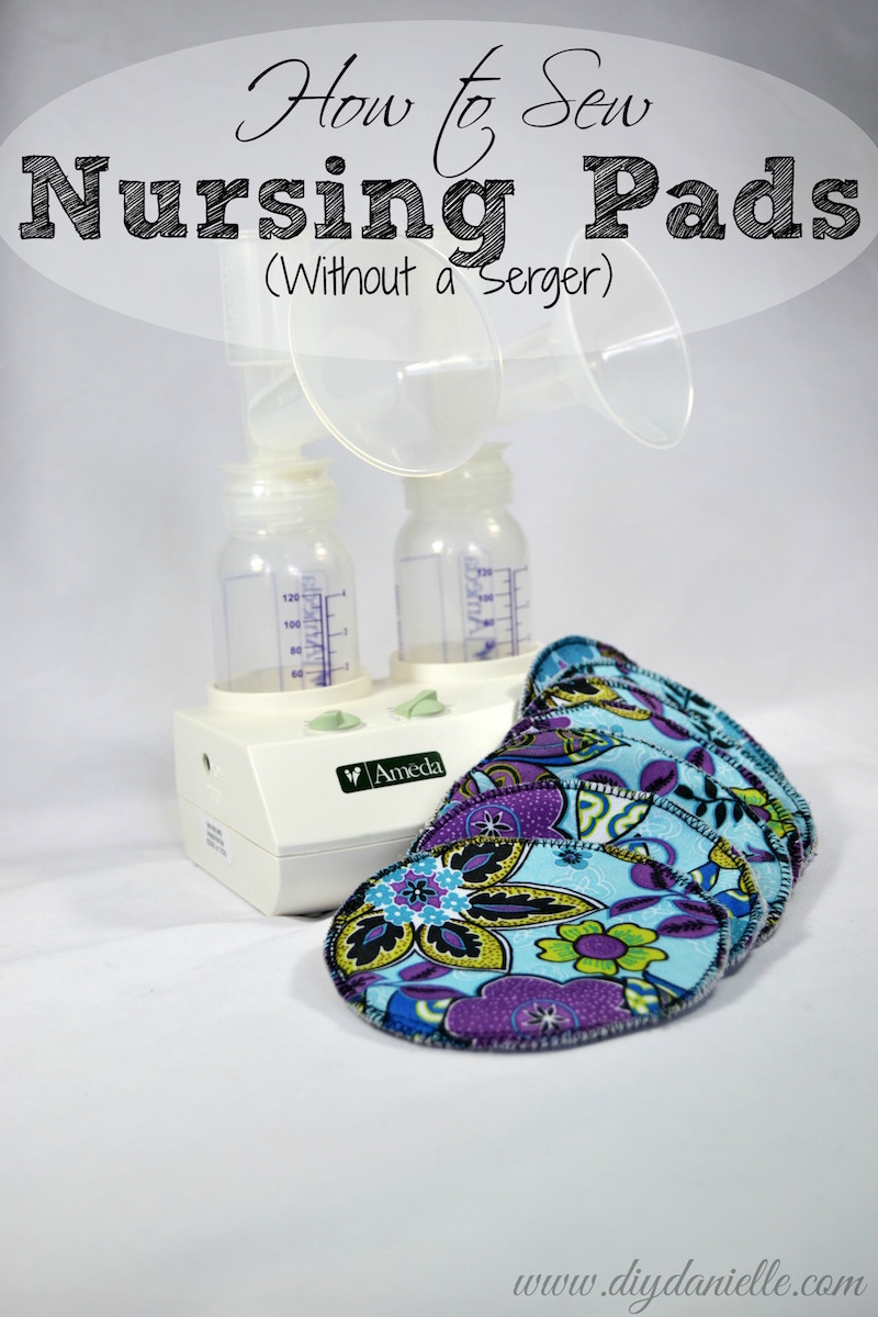 DIY Nursing Pads (without a serger) DIY Danielle