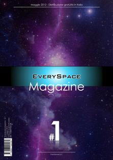 EverySpace Magazine 1 - Maggio 2012 | TRUE PDF | Irregolare | Spazio | Scienza
Every Space Magazine è una rivista tecnico-divulgativa, creata da studenti universitari, per avvicinare gli studenti e tutti i curiosi alle materie scientifiche, trattando argomenti intriganti con linguaggio semplice e diretto.