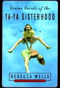 Divine Secrets of the Ya Ya Sisterhood an incredible novel by Rebecca Wells