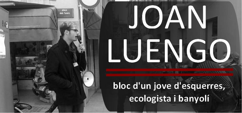 Joan Luengo, bloc d'un jove d'esquerres, ecologista i banyolí