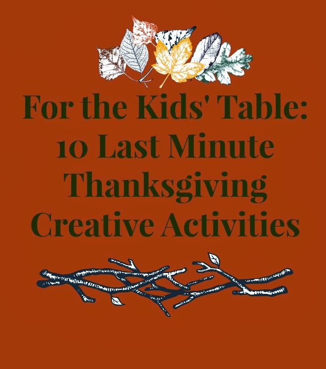 For the Kids' Table 10 Last Minute Thanksgiving Creative Activities
