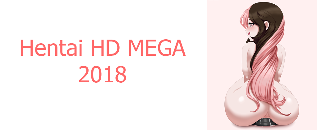 Hentai Hd Mega 2018