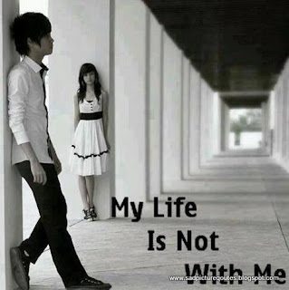 my life is not with me, sad boy and sad girl, sad quote, sad saying, sadpicturequotes, 