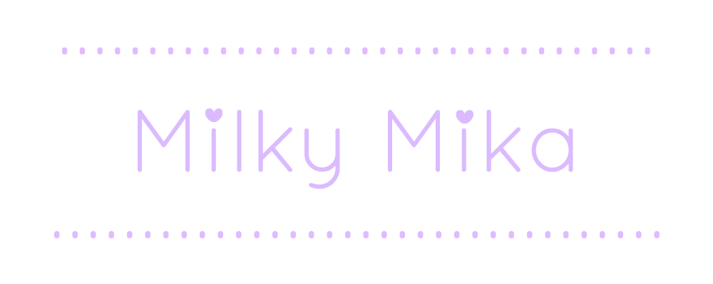  ♥ Milky Mika ♥