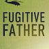 Fugitive Father by Robert C. Mowry - Featured Book
